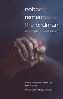nobody remembers the birdman. New Writing Scotland 40, Paperback/***