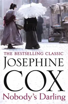 Nobody's Darling. A captivating saga of family, friendship and love, Paperback/Josephine Cox