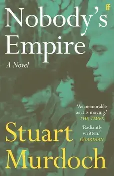 Nobody's Empire. 'Empathetic, funny and heartwarming.' Buzz Magazine, Main, Paperback/Stuart Murdoch