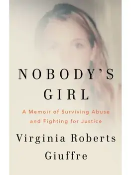 Nobody's Girl: A Memoir of Surviving Abuse and Fighting for Justice, Hardcover/Virginia Roberts Giuffre