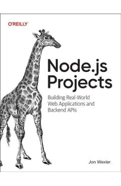 Node.Js Projects: Building Real-World Web Applications and Backend APIs - Jon Wexler