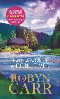 Noi inceputuri in Virgin River/Robyn Carr