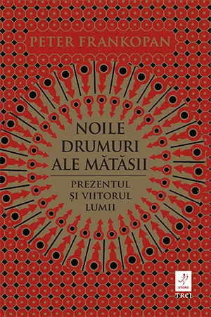 Noile drumuri ale mătăsii. Prezentul și viitorul lumii