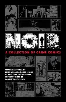Noir: A Collection of Crime Comics, Hardcover/Ed Brubaker