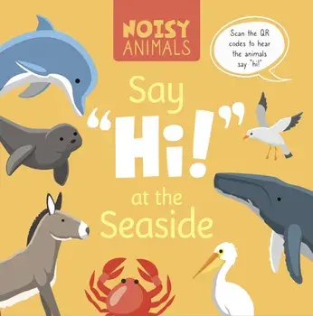 Noisy Animals Say 'Hi!' at the Seaside, Paperback/Madeline Tyler