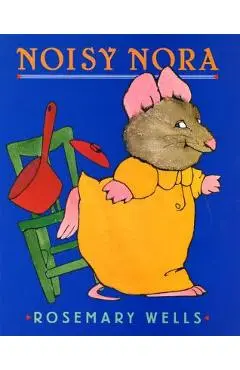 Noisy Nora - Rosemary Wells
