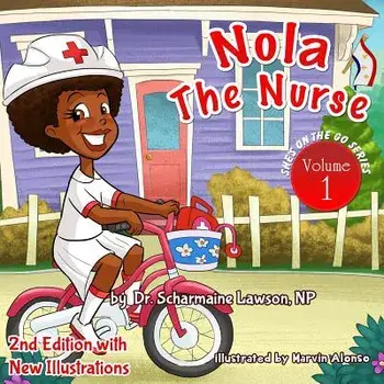 Nola the Nurse Revised Vol. 1: She's on the Go, Paperback/Dr Scharmaine Lawson