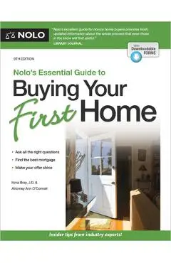 Nolo's Essential Guide to Buying Your First Home - Ilona Bray