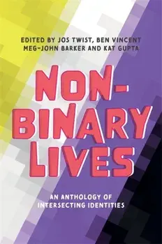 Non-Binary Lives: An Anthology of Intersecting Identities, Paperback/Jos Twist