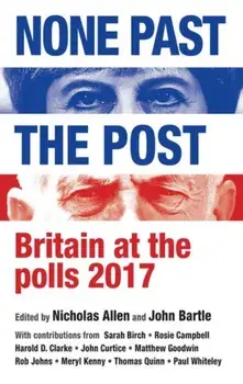 None Past the Post. Britain at the Polls, 2017, Paperback/***