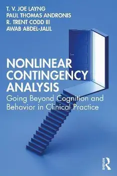 Nonlinear Contingency Analysis: Going Beyond Cognition and Behavior in Clinical Practice, Paperback/T. V. Joe Layng