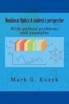 Nonlinear Optics: A Student's Perspective: With Python Problems and Examples, Paperback/Mark G. Kuzyk