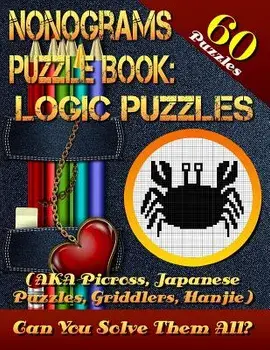 Nonograms Puzzle Book: Logic Puzzles (Aka Picross, Japanese Puzzles, Griddlers, Hanjie). 60 Puzzles.: Pic-A-Pix Logic Puzzles for Experienced, Paperback/Shawn Maccurtain