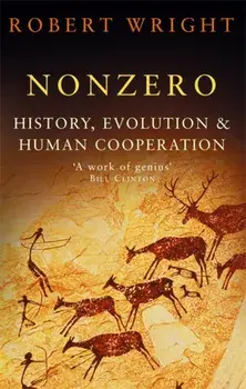 Nonzero. History, Evolution & Human Cooperation, Paperback/Robert Wright