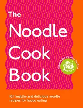 Noodle Cookbook. 101 healthy and delicious noodle recipes for happy eating, Paperback/Damien Lee