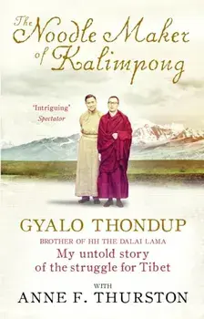 Noodle Maker of Kalimpong. My Untold Story of the Struggle for Tibet, Paperback/Gyalo Thondup