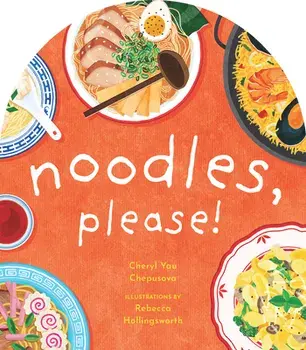 Noodles, Please!, Board Books/Cheryl Yau Chepusova