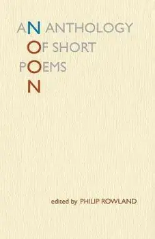 Noon: An Anthology of Short Poems, Paperback/Philip Rowland
