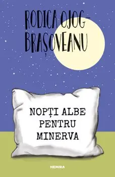 Nopti albe pentru Minerva/Rodica Ojog-Brasoveanu
