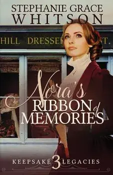 Nora's Ribbon of Memories, Paperback/Stephanie Grace Whitson