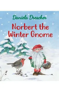 Norbert the Winter Gnome - Daniela Drescher