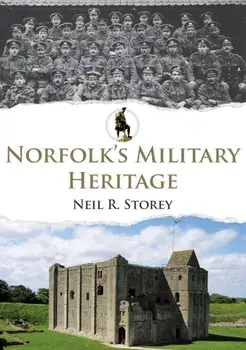 Norfolk's Military Heritage, Paperback/Neil R. Storey