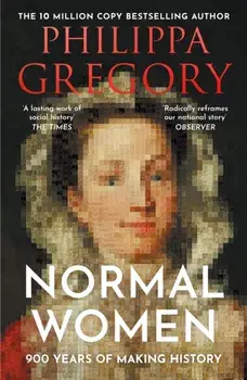 Normal Women. 900 Years of Making History, Paperback/Philippa Gregory