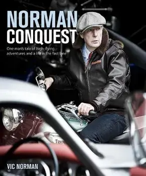 NORMAN CONQUEST. A remarkable, high-flying life in motoring and aviation, Hardback/Vic Norman