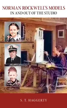 Norman Rockwell's Models: In and Out of the Studio, Hardcover/S. T. Haggerty