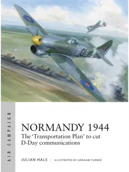 Normandy 1944. The 'Transportation Plan' to cut D-Day communications, Paperback/Julian Hale