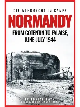 Normandy. From Cotentin to Falaise, June–July 1944, Paperback/Friedrich Hayn