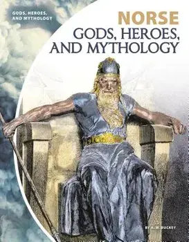 Norse Gods, Heroes, and Mythology/A. W. Buckey