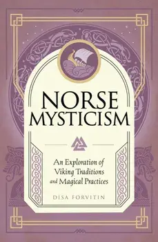 Norse Mysticism. An Exploration of Viking Traditions and Magical Practices, Hardback/Disa Forvitin