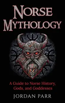 Norse Mythology: A Guide to Norse History, Gods, and Goddesses, Hardcover/Jordan Parr