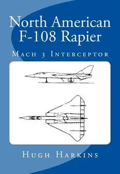 North American F-108 Rapier, Paperback/Hugh Harkins