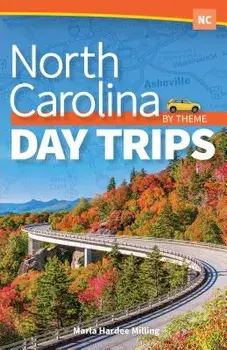 North Carolina Day Trips by Theme, Paperback/Marla Hardee Milling