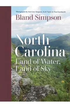 North Carolina: Land of Water, Land of Sky - Bland Simpson