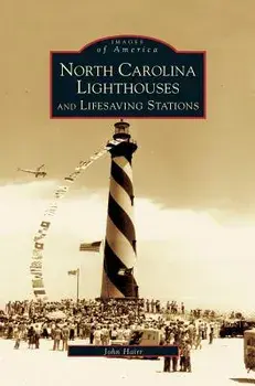 North Carolina Lighthouses and Lifesaving Stations, Hardcover/John Hairr