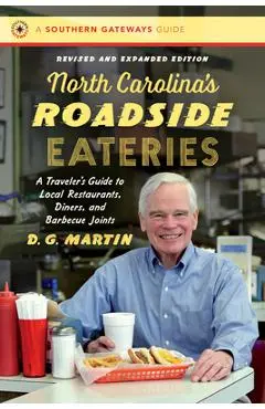 North Carolina's Roadside Eateries: A Traveler's Guide to Local Restaurants, Diners, and Barbecue Joints - D. G. Martin