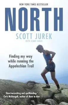 North: Finding My Way While Running the Appalachian Trail, Paperback/Scott Jurek