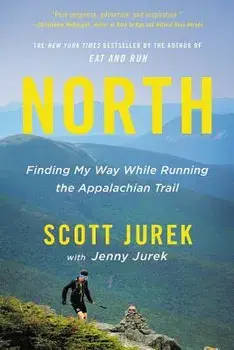 North: Finding My Way While Running the Appalachian Trail, Paperback/Scott Jurek