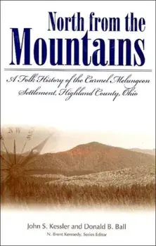 North from the Mountains: A Folk History of the Carmel Melungeon Settlement, Highland County, Ohio, Paperback/Donald B. Ball