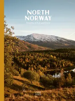North Norway: Seasons of Sun and Snow, Hardback/Ben Mervis