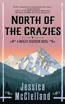 North of the Crazies: A Marley Dearcorn Novel, Paperback/Jessica McClelland