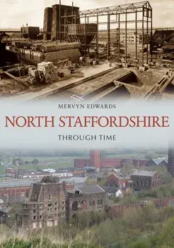 North Staffordshire Through Time, Paperback/Mervyn Edwards