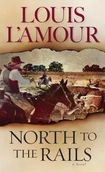 North to the Rails/Louis L'Amour
