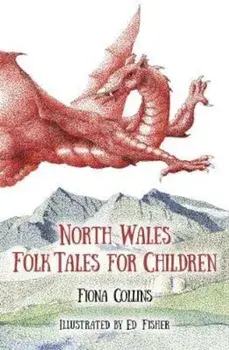 North Wales Folk Tales for Children, Paperback/Fiona Collins