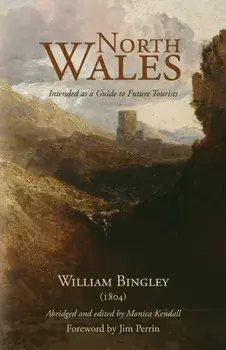 North Wales - Intended as a Guide to Future Tourists. William Bingley (1804), Paperback/***