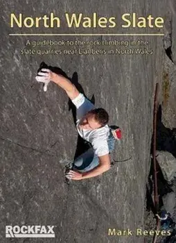 North Wales Slate. A guidebook to the rock climbing in the slate quarries near Llanberis in North Wales, Paperback/Mark Reeves