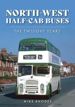 North-West Half-cab Buses. The Twilight Years, Paperback/Mike Rhodes